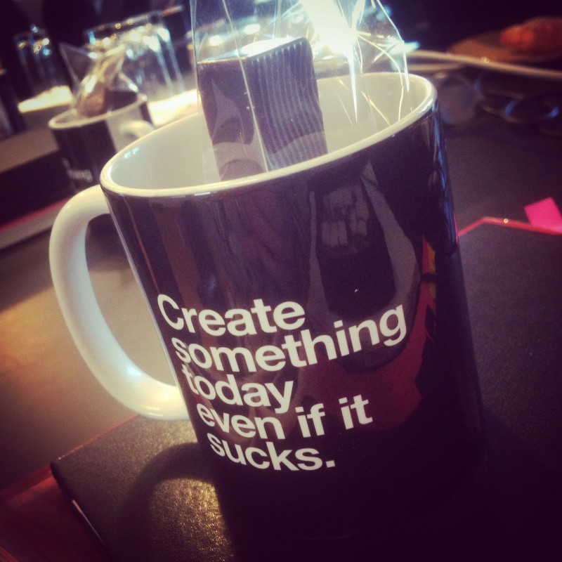 Create something today, even if it sucks. Cup.